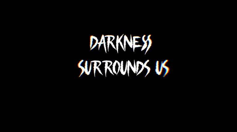 Darkness Surround Us Image