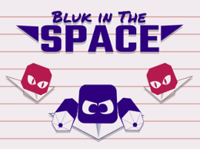 Bluk in the Space Image