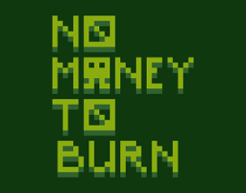 No Money To Burn Image