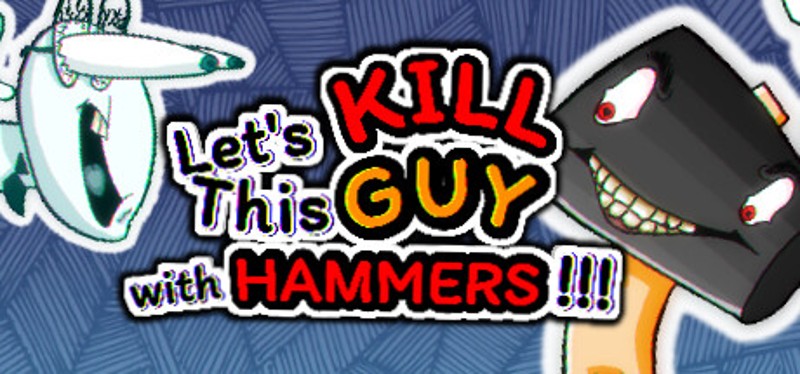 Let's KILL This GUY with HAMMERS!!! Image