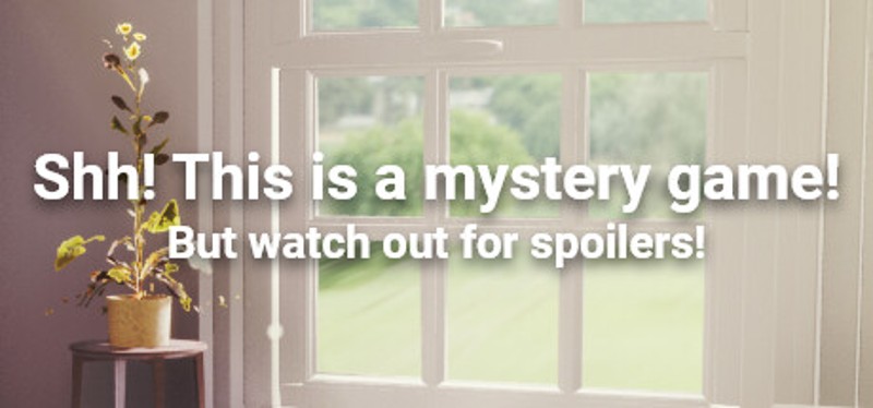 Shh! This is a mystery game! But watch out for spoilers Image