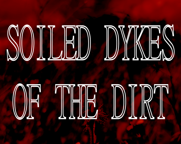 Games like Soiled Dykes of the Dirt (18+)