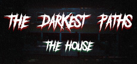 Games like The Darkest Paths: The House
