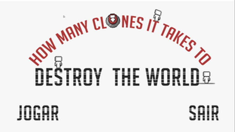 HOW  MANY CLONES IT TAKES TO DESTROY THE WORLD screenshot