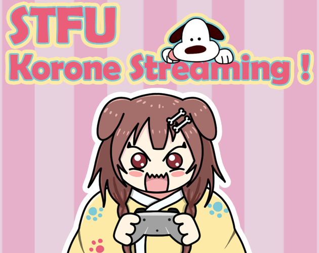 Games like STFU, Korone Streaming !