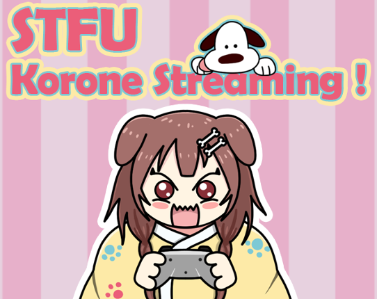 STFU, Korone Streaming ! Image