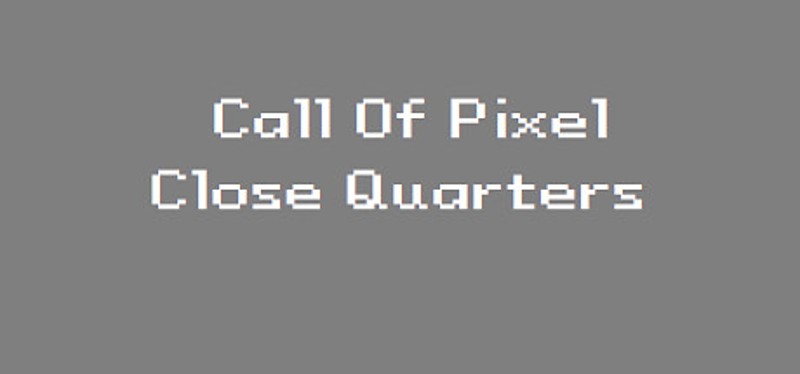 Call of Pixel: Close Quarters Image