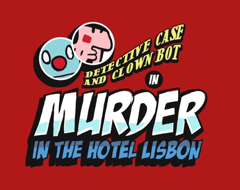 Games like Detective Case and Clown Bot in: Murder in The Hotel Lisbon