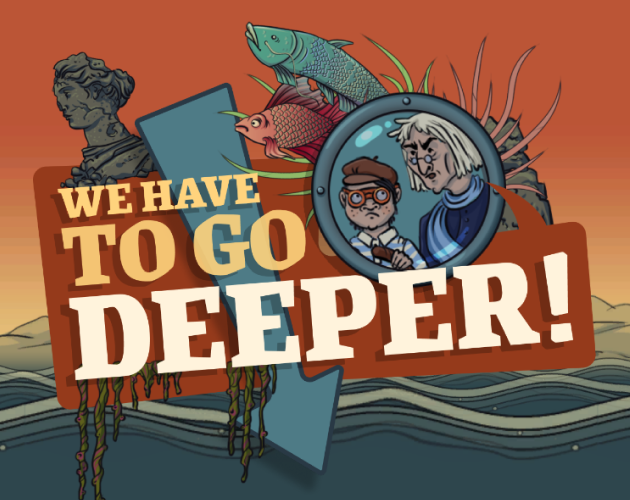 Games like We Have to Go Deeper!