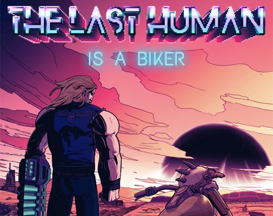 THE LAST HUMAN IS A BIKER (Demo Version) Image