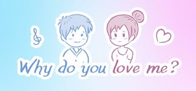 Why do you love me? Image