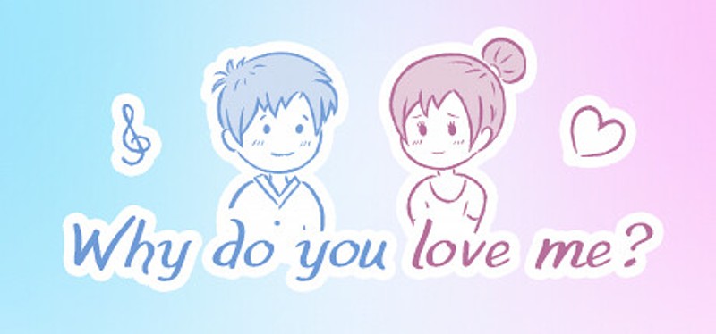 Why do you love me? Image