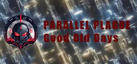 Games like PARALLEL PLAGUE : Good Old Days