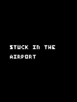 Games like stuck in the airport