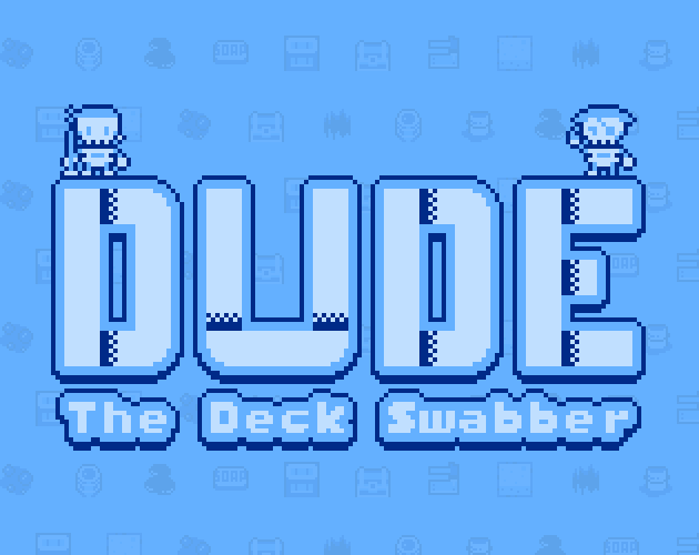 Games like Dude - The Deck Swabber