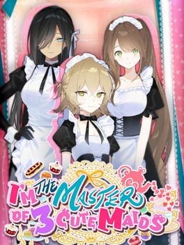Games like I'm the Master of 3 Cute Maids
