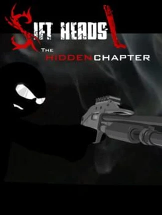 Sift Heads: The Hidden Chapter Image