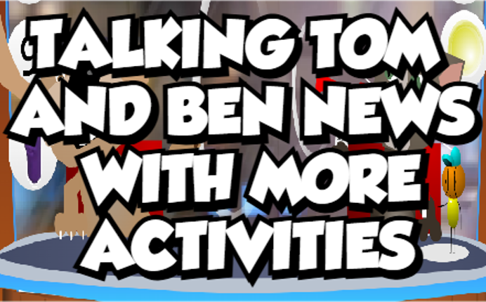 Talking Tom and Ben News with More Activities Image