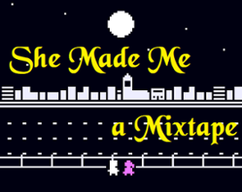 She Made Me a Mixtape Image