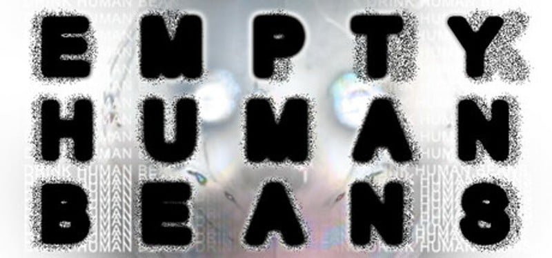 EMPTY HUMAN BEANS Image