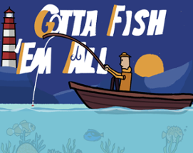 Gotta Fish 'Em All Image