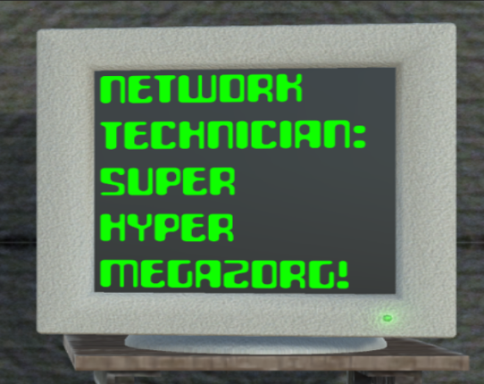 Network Technician: Super Hyper Megazorg Image