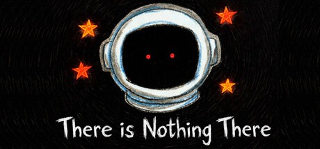 Games like There Is Nothing There