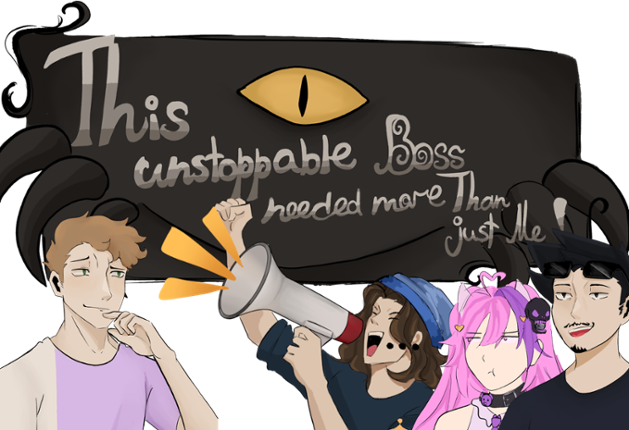This Unstoppable Boss needed more than just Me! Image