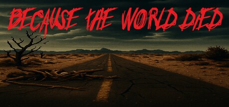 Games like Because The World Died