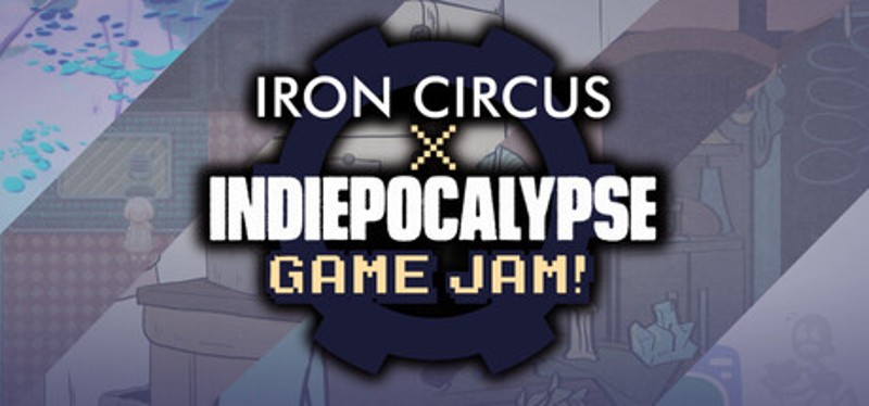 Iron Circus × INDIEPOCALYPSE Game Jam Image