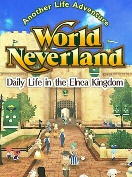 Games like WorldNeverland: Daily Life in the Elnea Kingdom