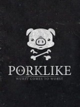 Porklike: Wurst Comes to Worst Image