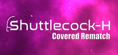 Games like Shuttlecock-H: Covered Rematch