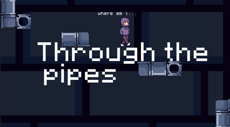 Through the pipes Image