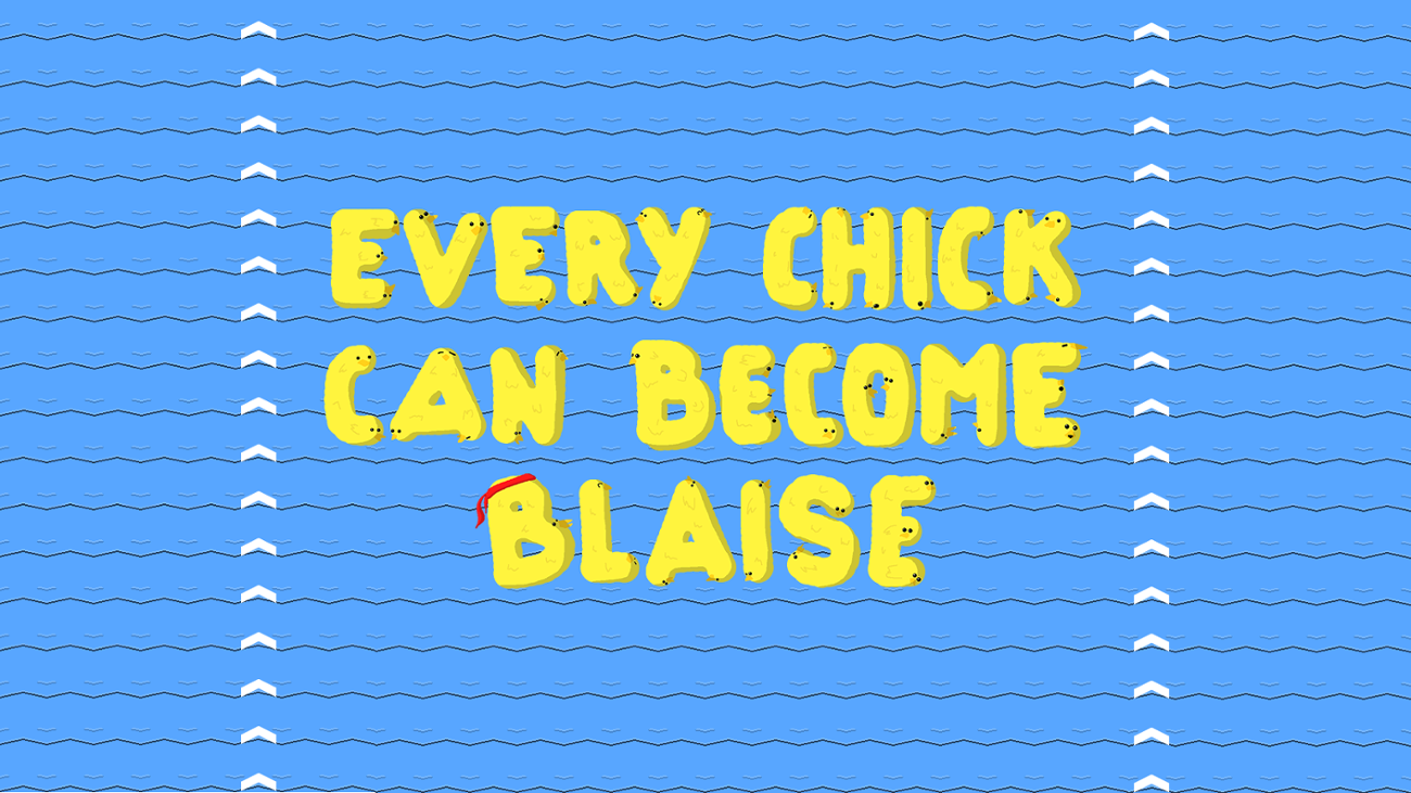 Games like Every Chick Can Become Blaise