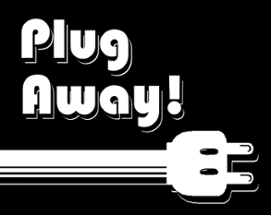 Plug Away! Image