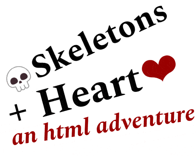 Games like ☠ Skeletons + Heart ❤ <an html adventure!/>