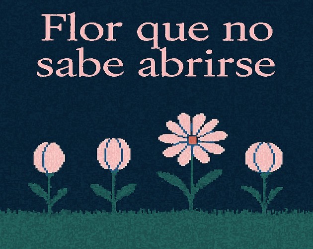 Games like Flor que no puede abrirse