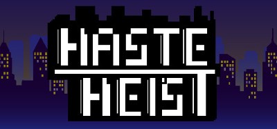 Haste Heist Image