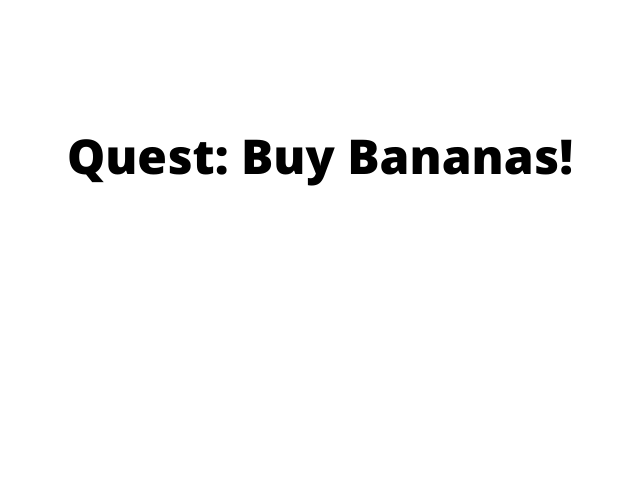 Games like Quest: Buy Bananas!