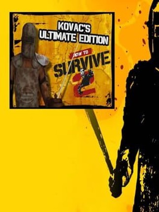 How to Survive 2: Kovac's Ultimate Edition Image