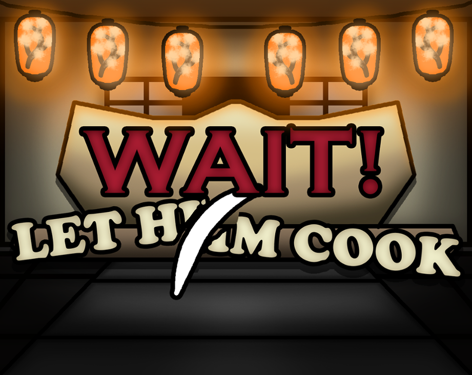 Games like Wait! Let him cook