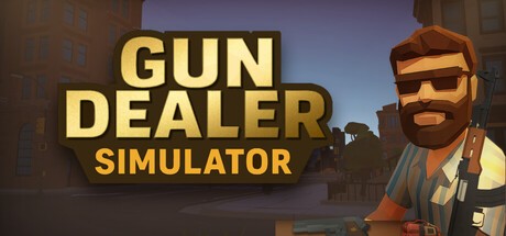 Games like Gun Dealer Simulator