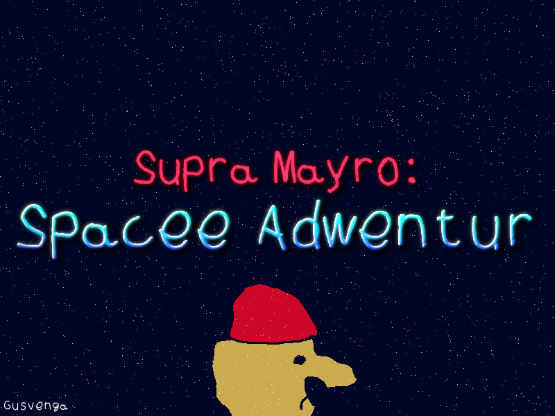 Games like Supra Mayro: Spacee Adwentur