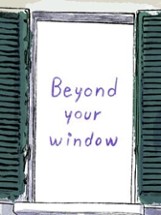 Beyond Your Window Image