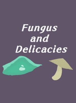 Fungus and Delicacies Image