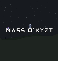 Mass O' Kyzt Image