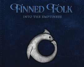 Finned Folk: Into the Emptiness Image