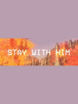 Games like Stay With Him