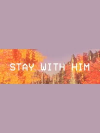 Stay With Him Image
